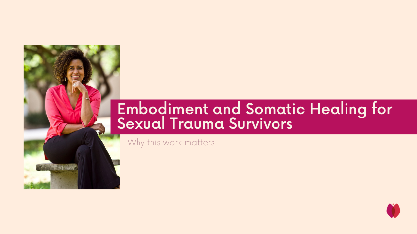 Embodiment and Somatic Healing for Sexual Trauma Survivors